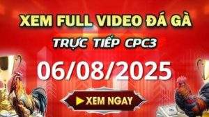 Xem Lai Video Da Ga CPC3 Truc Tiep Ngay 06 08 2025 1